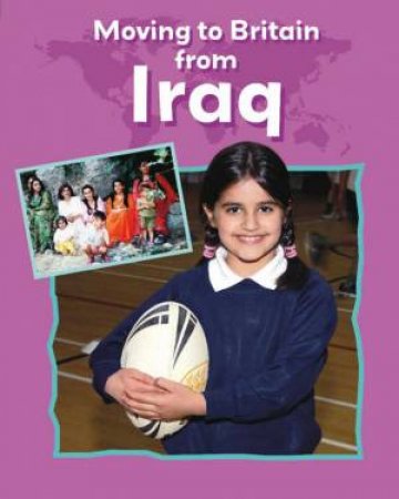 Moving to Britain from: Iraq by Cath Senker