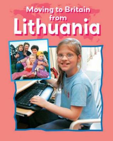 Moving to Britain From: Lithuania by Deborah Chancellor