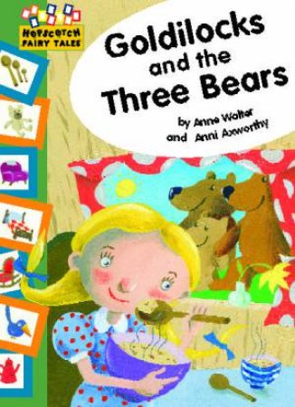 Hopscotch Fairy Tales: Goldilocks And The Three Bears by Anne Walter