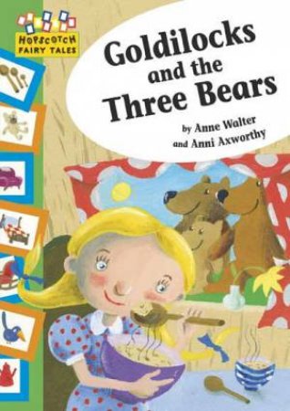 Hopscotch Fairy Tales:Goldilocks and the Three Bea by Anne; Axworthy, A Walter