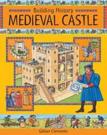 Building History: Medieval Castle by Gillian Clements