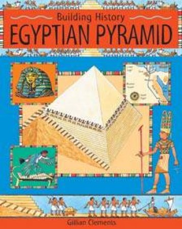 Building History: The Egyptian Pyramid by Gillian Clements