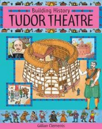 Building History: Tudor Theatre by Gillian Clements