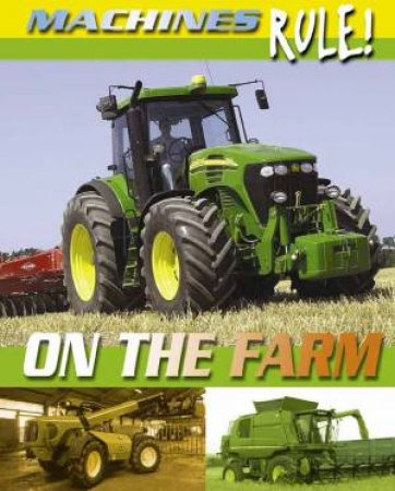 Machines Rule: On the Farm by Steve Parker