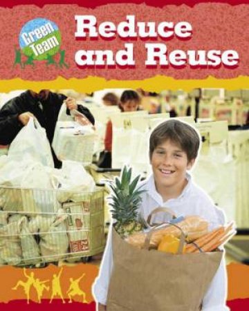 Green Team: Reduce and Reuse by Sally Hewitt