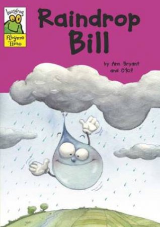 Leapfrog Rhyme Time : Raindrop Bill by Ann; O'Kif Bryant