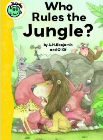 Tadpoles: Who Rules The Jungle? by A.H Benjamin