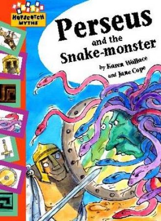 Hopscotch Myths: Perseus and Snake-monster by Karen Wallace