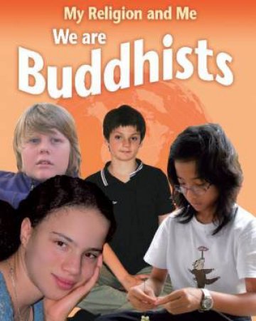 My Religion and Me: We are Buddhists by Philip Blake