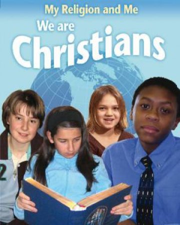 My Religion and Me: We are Christians by Philip Blake