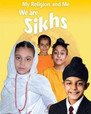 My Religion and Me: We are Sikhs by Philip Blake