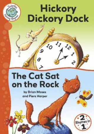 Tadpoles Nursery Rhymes: Hickory Dickory Dock and The Cat Sat on the Rock by Brian Moses