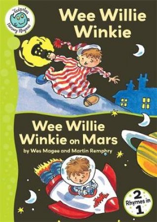 Tadpoles Nursery Rhymes: Wee Willie Winkie and Wee Willie Winkie on Mars by Wes Magee