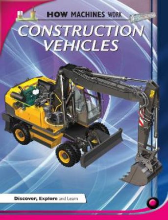 How Machines Work: Construction Vehicles by Terry Jennings