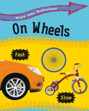 Ways into Technology: On Wheels by Richard & Loui Spilsbury