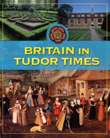 Life In Britain: Britain In Tudor Times by Fiona MacDonald