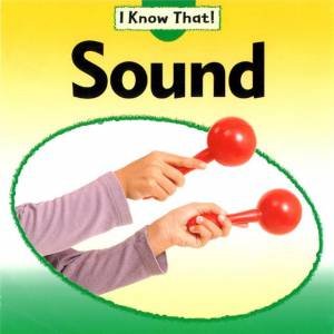 I Know That: Sound by Claire Llewellyn