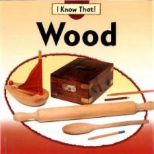 I Know That Wood