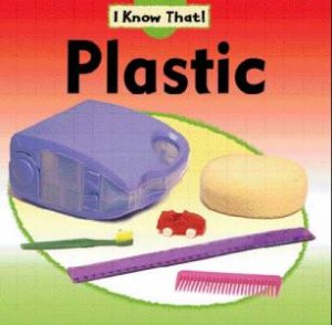 I Know That: Plastic by Claire Llewellyn