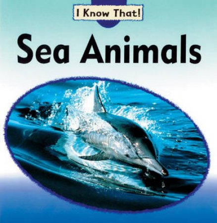 I Know That: Sea Animals by Claire Llewellyn