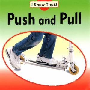 I Know That: Push And Pull by Claire Llewellyn