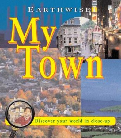 Earthwise: My Town by Pam Robson