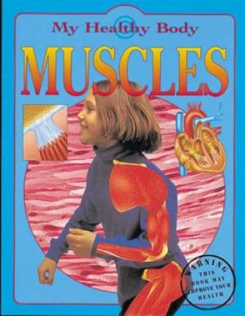 My Healthy Body: Muscles by Jen Green