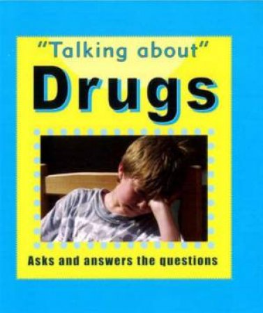 Talking About: Drugs by Sarah Levete