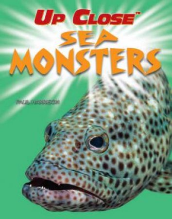 Up Close: Sea Monsters by Paul Harrison