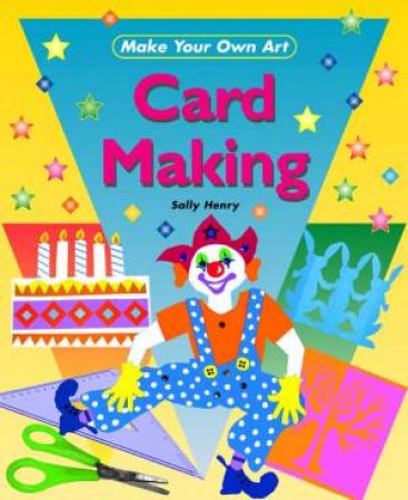 Make Your Own Art: Card Making by Sally Henry