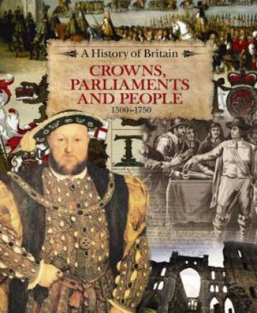 History of Britain Crowns, Parliaments and People by Richard Dargie