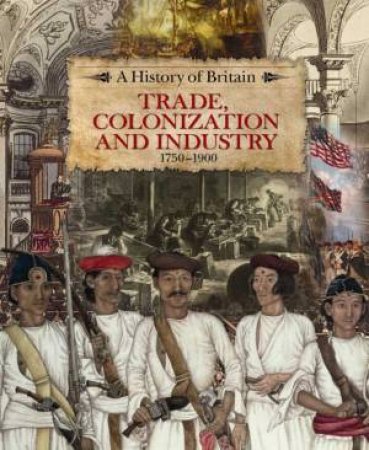 History of Britain Trade, Colonization and Industry by Richard Dargie