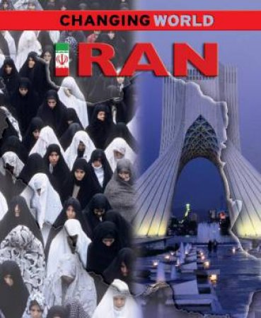 Changing World: Iran by Richard Dargie