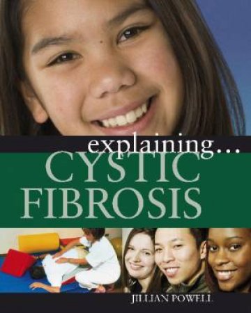 Explaining: Cystic Fibrosis by Jillian Powell