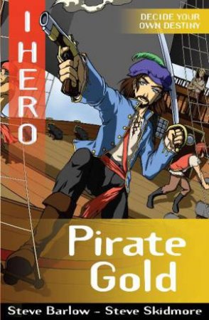 I, Hero: Pirate Gold by Steve Barlow & Steve Skidmore