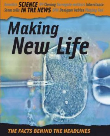 Science in the News: Making New Life by Jenny Vaughan