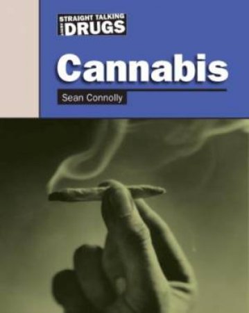 Straight Talking About Drugs: Cannabis by Sean Connolly