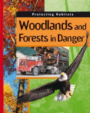 Protecting Habitats Woodlands and Forests in Danger by Moira Butterfield