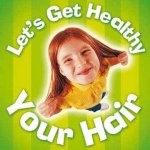 Lets Get Healthy Your HairNew Ed