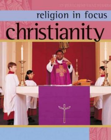 Religion in Focus: Christianity by Geoff Teece