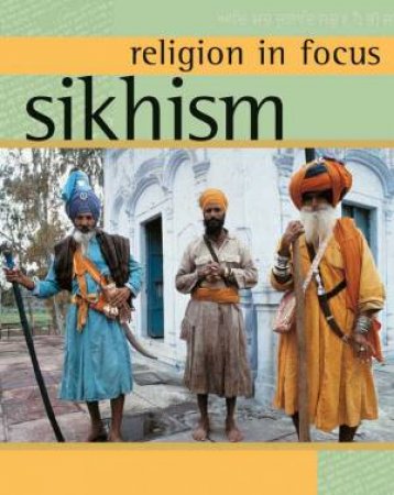 Religion in Focus: Sikhism by Geoff Teece