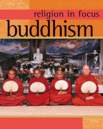 Religion in Focus: Buddhism by Geoff Teece