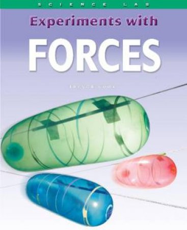 Science Lab: Experiments with Forces by Sally Henry