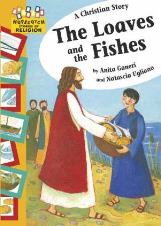 Hopscotch Stories of Religion: A Christian Story, The Loaves and the Fishes by Anita Ganeri