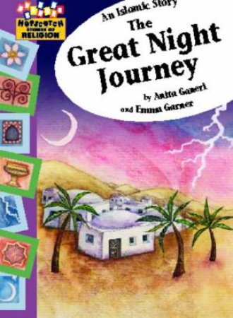 Hopscotch Stories of Religion: An Islamic Story, The Great Night Journey by Anita Ganeri