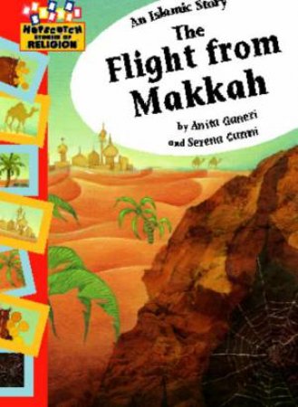 Hopscotch Stories of Religion: An Islamic Story, The Flight from Makkah by Anita Ganeri