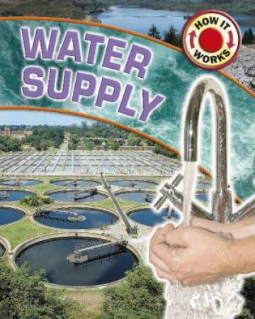 How it Works: Water Supply by James Nixon