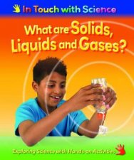 In Touch With Science What Are Solids Liquids and Gases