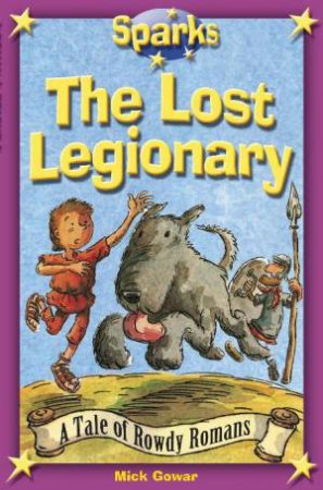 Sparks: The Lost Legionary by Mick Gowar