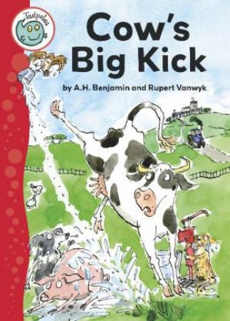 Tadpoles: Cow's Big Kick by A H Benjamin